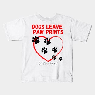 Dogs Leave Paw Prints On Your Heart Kids T-Shirt